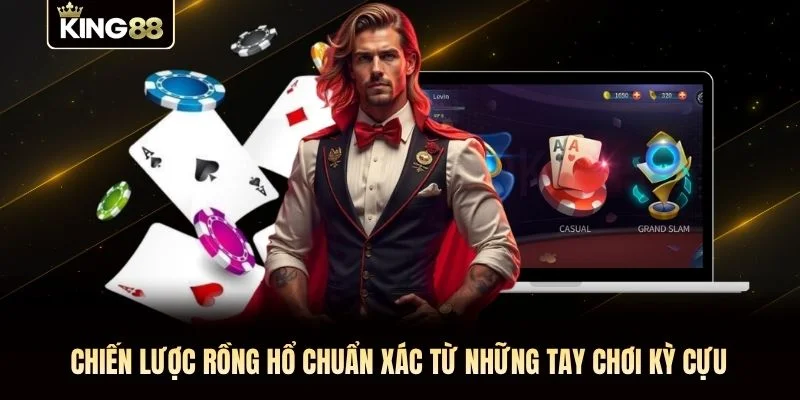Chiến lược Rồng Hổ chuẩn xác từ những tay chơi kỳ cựu