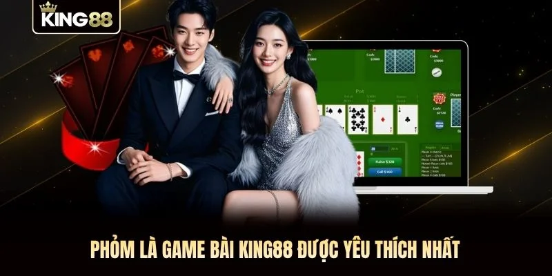 Phỏm là game bài KING88 được yêu thích nhất