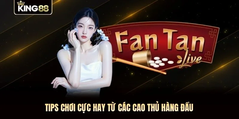 Tips chơi cực hay từ các cao thủ hàng đầu